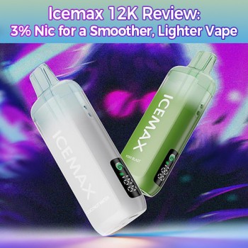 Icemax 12K Vape Review: 3% Nic for a Smoother, Lighter Vape