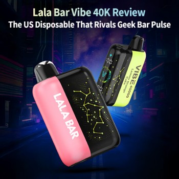 Lala Bar Vibe 40K Review: A US Disposable That Beats Geek Bar Pulse
