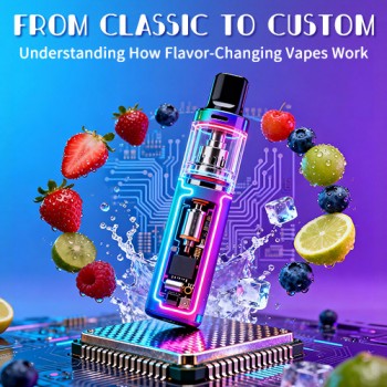 From Classic to Custom: How Flavor-Changing Vapes Work