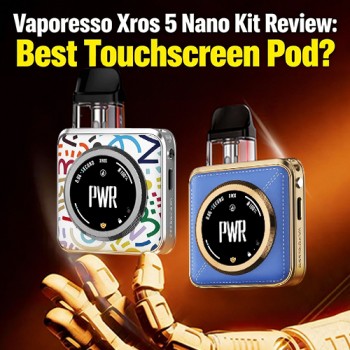 Vaporesso Xros 5 Nano Kit Review: Best Touchscreen Pod?