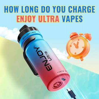 How Long Do You Charge Enjoy Ultra Vapes?