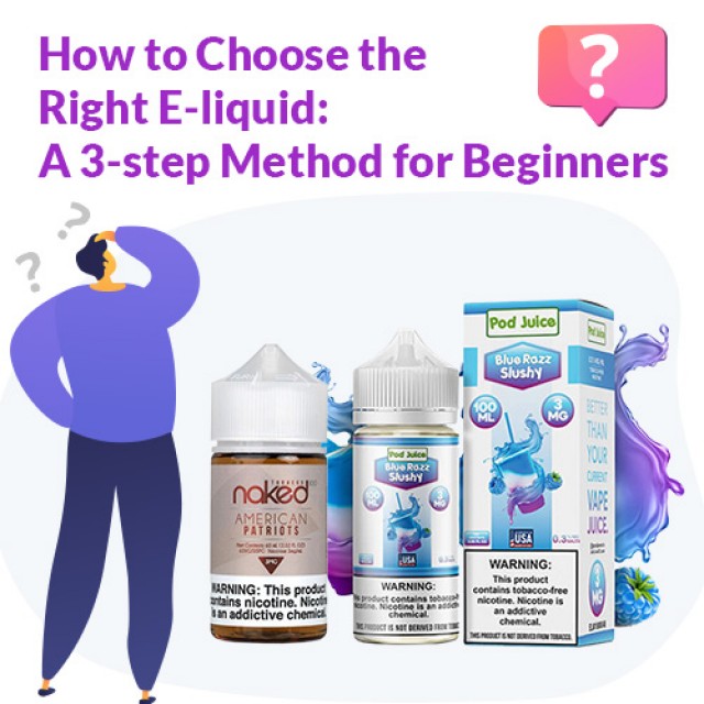 How to Choose the Right E-liquid: A 3-step Method for Beginners