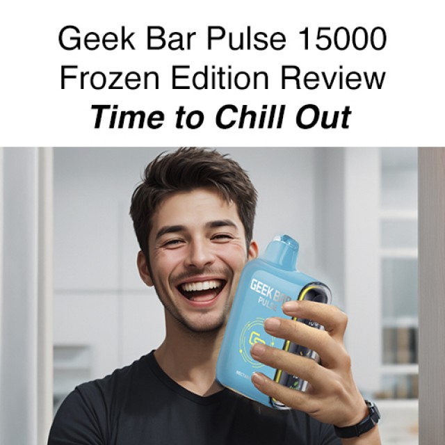 Geek Bar Pulse 15000 Frozen Edition Review: Time to Chill Out