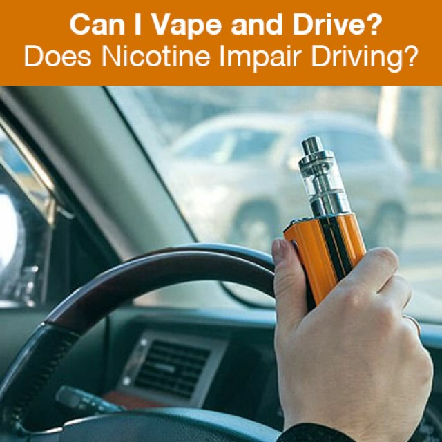Can I Vape and Drive: Does Nicotine Impair Driving?