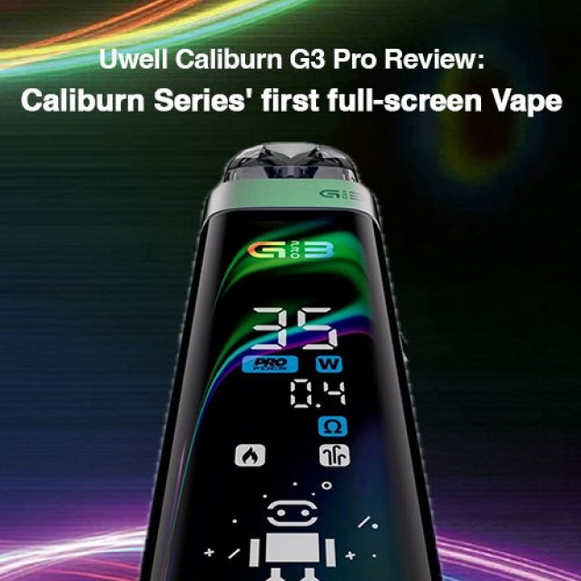 Uwell Caliburn G3 Pro Review: Caliburn Series' first full-screen Vape