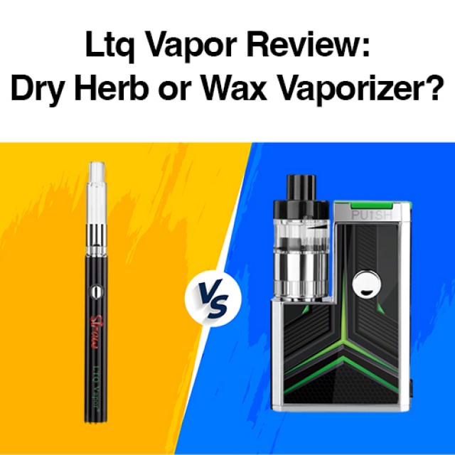 LTQ Vapor Review: Dry Herb or Wax Vaporizer?