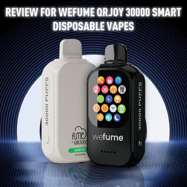 Review for Wefume Qrjoy 30000 Smart Disposable Vapes