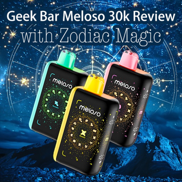 Geek Bar Meloso 30K Review: With Zodiac Magic
