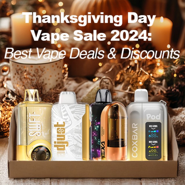 Thanksgiving Day Vape Sale 2024: Best Vape Deals and Discounts
