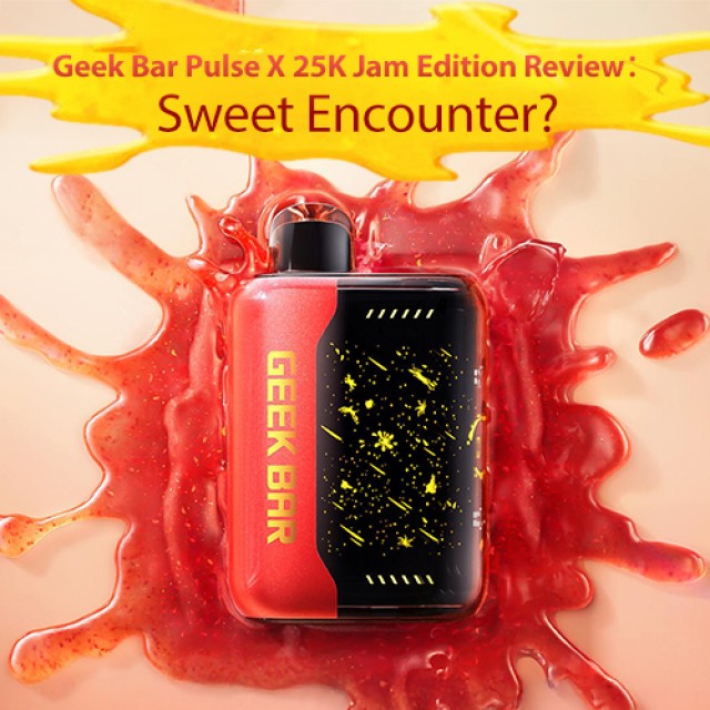Geek Bar Pulse X 25K Jam Edition Review - Sweet Encounter?