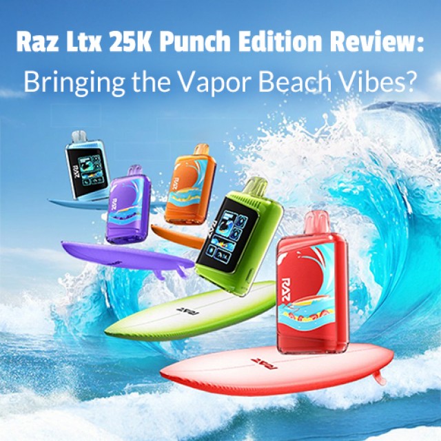 Raz Ltx 25K Punch Edition Review: Bringing the Vapor Beach Vibes?