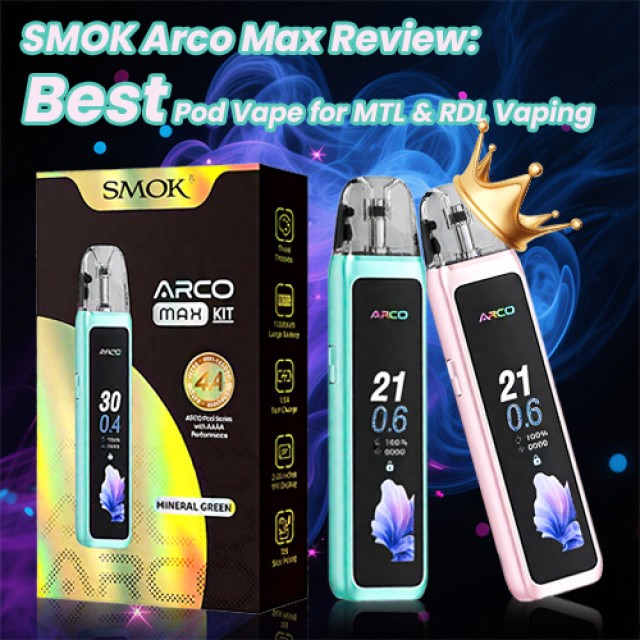 SMOK Arco Max Kit Review: Best Pod Vape for MTL & RDL Vaping?