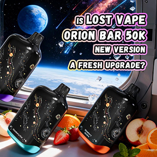 Is Lost Vape Orion Bar 50K New Version A Fresh Upgrade?