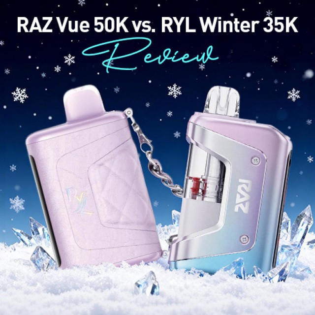 RAZ Vue 50K vs RYL Winter 35K Review - Best Vapes for the Cold Season