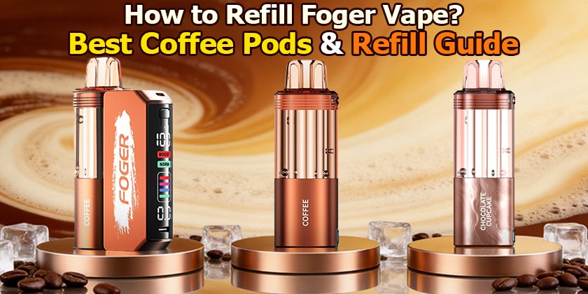 How to Refill Foger Vape? Best Coffee Pods & Refill Guide
