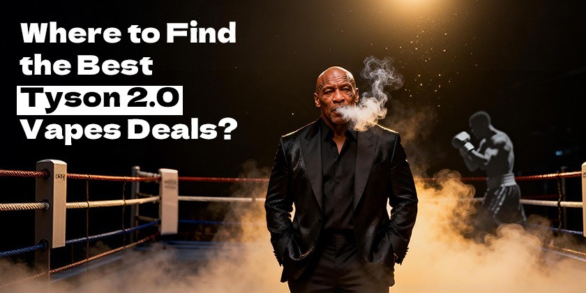 Where to Find the Best Tyson 2.0 Vapes Deals?