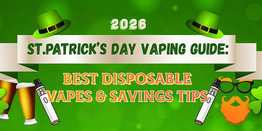 2026 St. Patrick's Day Vaping Guide: Best Disposable Vapes & Savings Tips