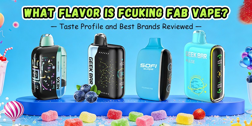What Flavor is Fcuking Fab Vape? Taste Profile and Best Brands Reviewed