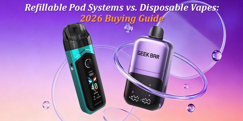Refillable Pod Systems vs. Disposable Vapes: 2026 Buying Guide