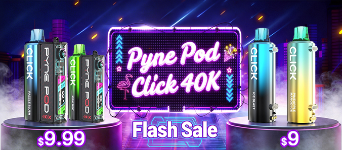 Pyne Pod Click 40K Flash Sale