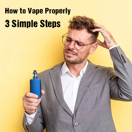 How to Vape Properly