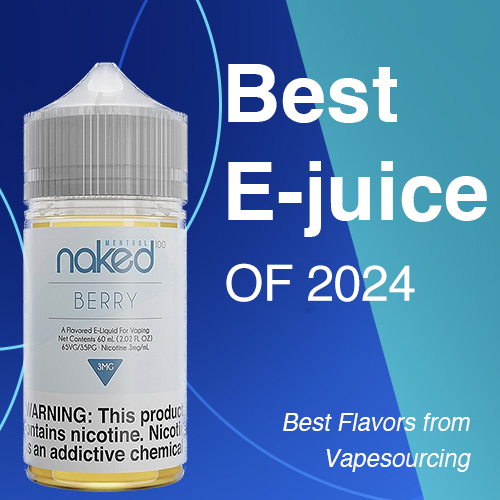 best vape juice 2024 Best E-juice of 2024: Best Flavors from Vapesourcing