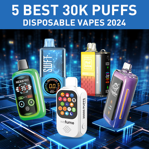 5 Best 30k Puffs Disposable Vape Flavors 2024