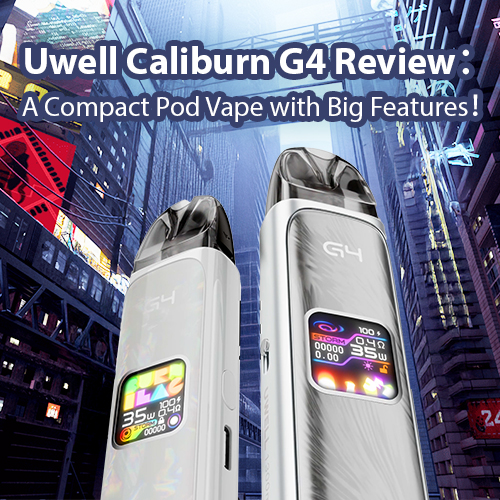 uwell caliburn g4 review UWELL Caliburn G4 & Caliburn G4 Mini Review: Worth the Wait? main image 1