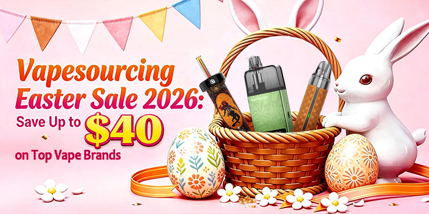Vapesourcing Easter Sale 2026: Save Up to $40 on Top Vape Brands